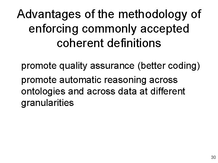 Advantages of the methodology of enforcing commonly accepted coherent definitions promote quality assurance (better