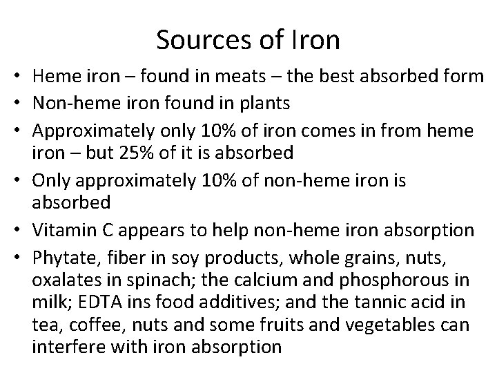 Sources of Iron • Heme iron – found in meats – the best absorbed