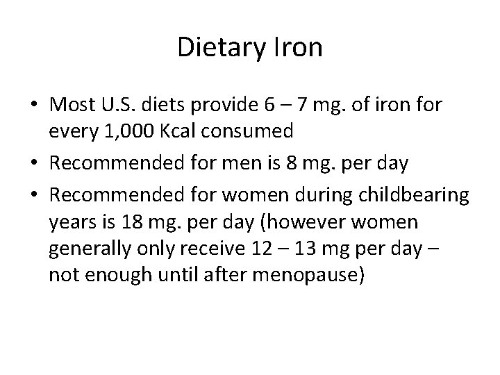 Dietary Iron • Most U. S. diets provide 6 – 7 mg. of iron