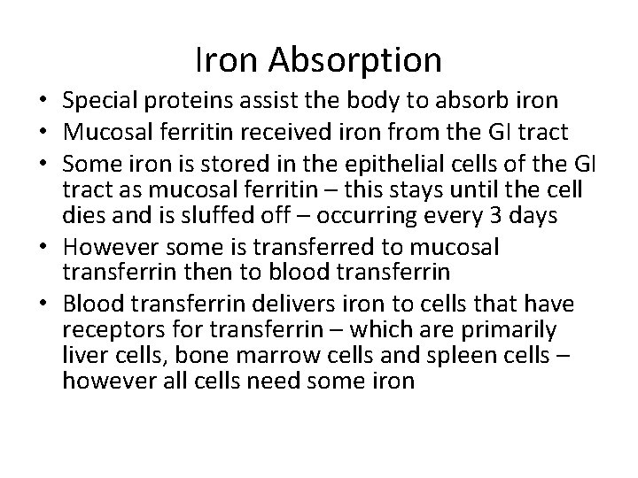 Iron Absorption • Special proteins assist the body to absorb iron • Mucosal ferritin