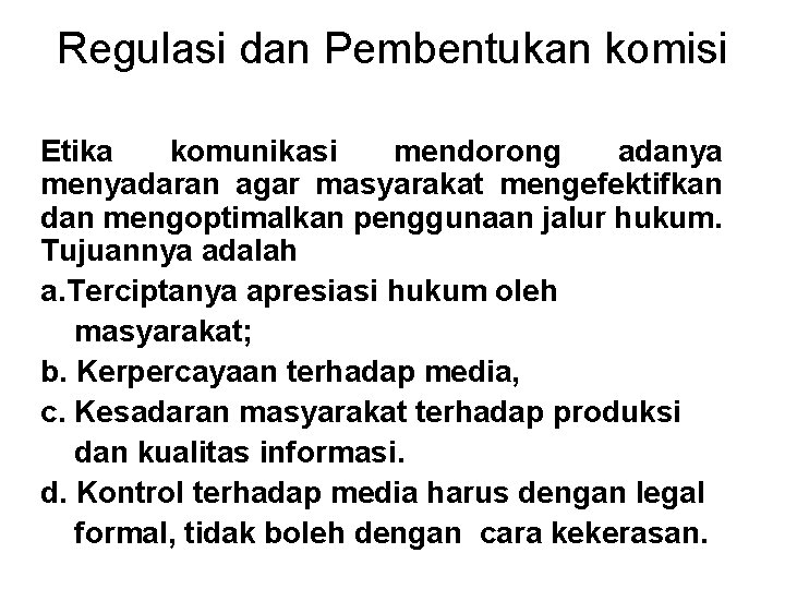 Regulasi dan Pembentukan komisi Etika komunikasi mendorong adanya menyadaran agar masyarakat mengefektifkan dan mengoptimalkan