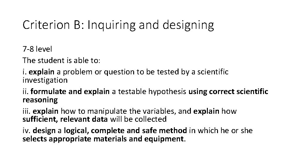 Criterion B: Inquiring and designing 7 -8 level The student is able to: i.