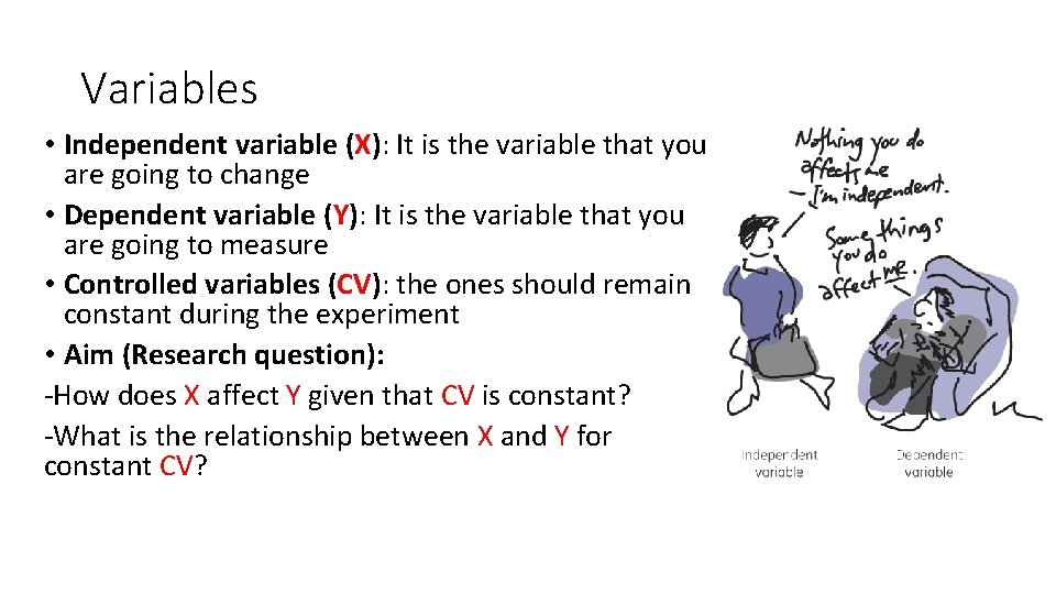 Variables • Independent variable (X): It is the variable that you are going to