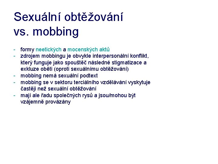 Sexuální obtěžování vs. mobbing - formy neetických a mocenských aktů - zdrojem mobbingu je