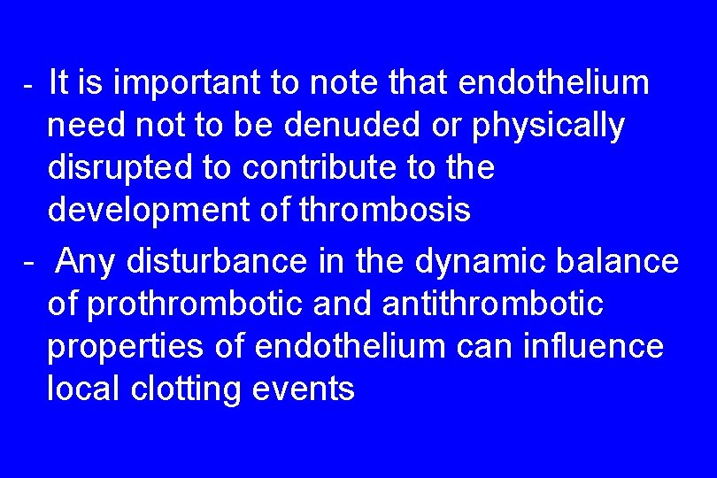 It is important to note that endothelium need not to be denuded or physically