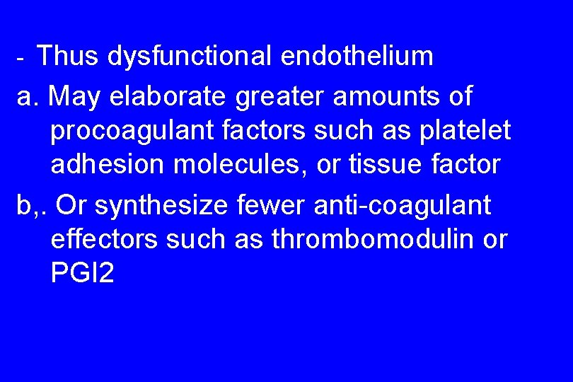 Thus dysfunctional endothelium a. May elaborate greater amounts of procoagulant factors such as platelet