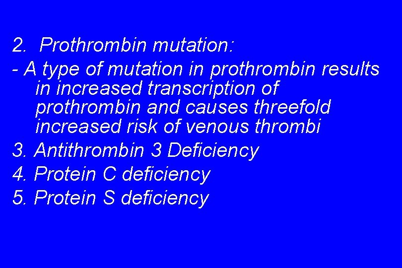 2. Prothrombin mutation: - A type of mutation in prothrombin results in increased transcription