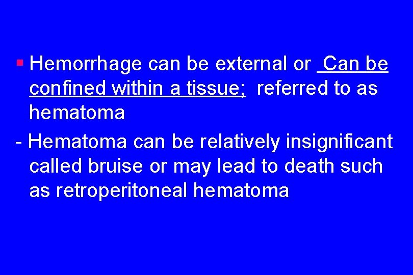 § Hemorrhage can be external or Can be confined within a tissue; referred to