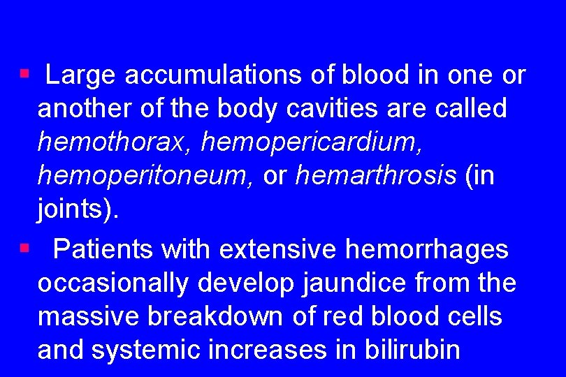 § Large accumulations of blood in one or another of the body cavities are