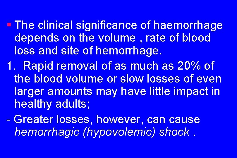 § The clinical significance of haemorrhage depends on the volume , rate of blood