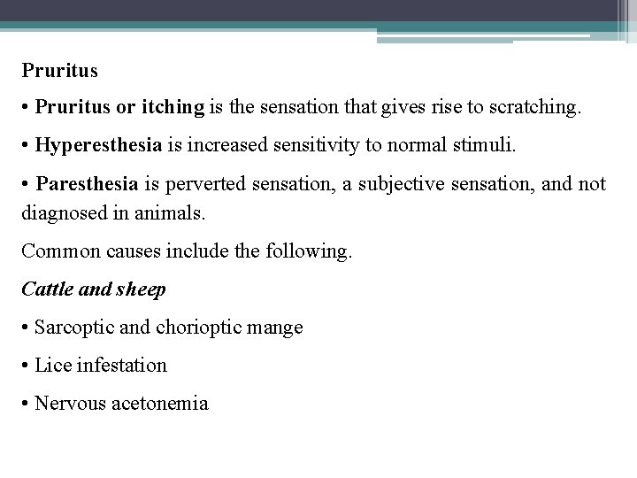 Pruritus • Pruritus or itching is the sensation that gives rise to scratching. •