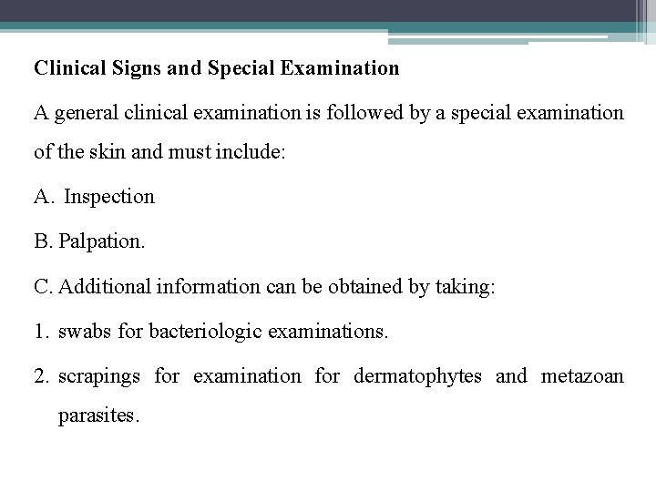 Clinical Signs and Special Examination A general clinical examination is followed by a special