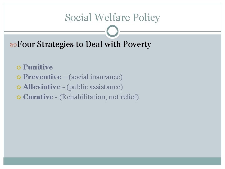 Social Welfare Policy Four Strategies to Deal with Poverty Punitive Preventive – (social insurance)