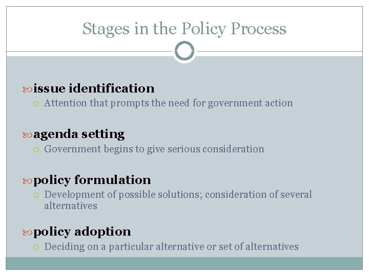 Stages in the Policy Process issue identification Attention that prompts the need for government