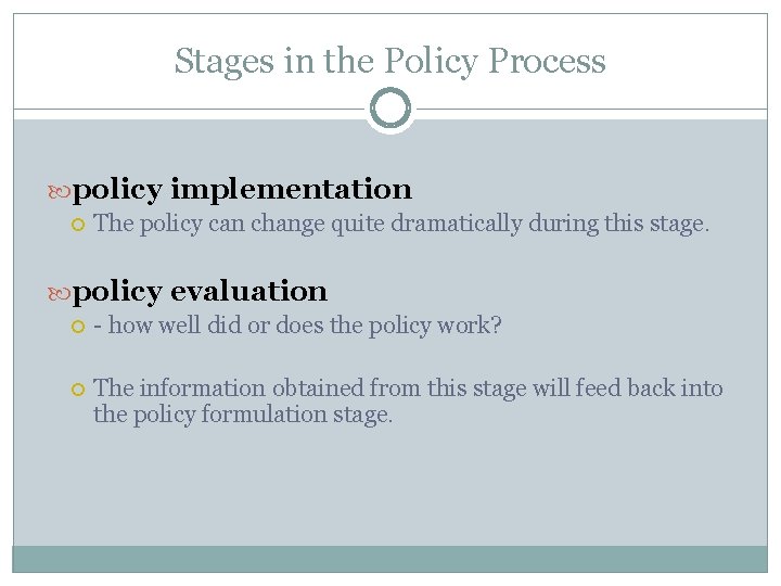 Stages in the Policy Process policy implementation The policy can change quite dramatically during