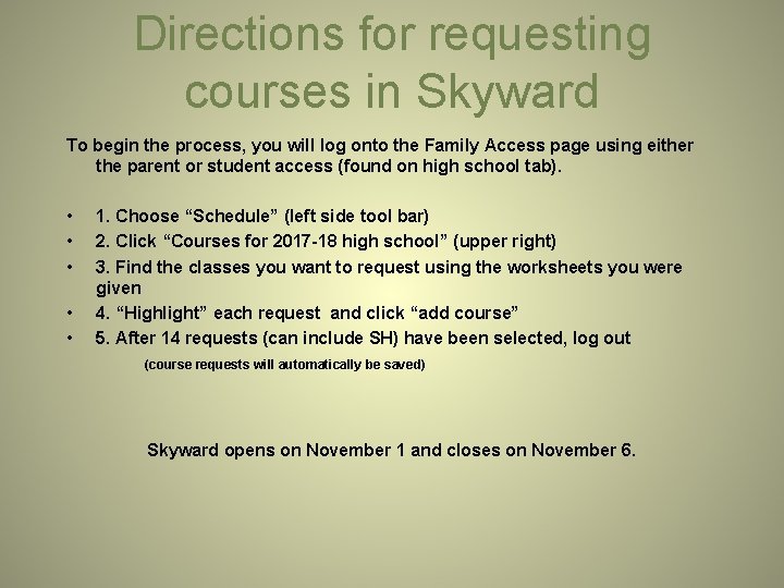 Directions for requesting courses in Skyward To begin the process, you will log onto