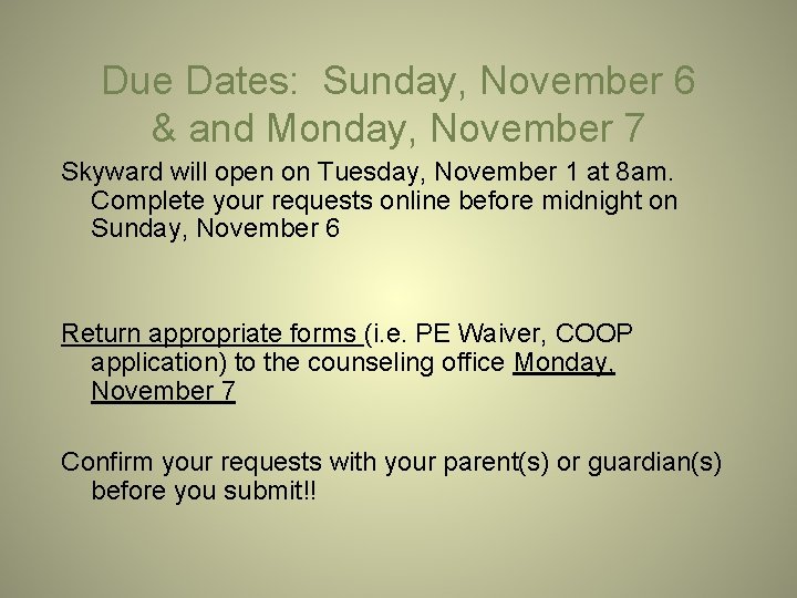 Due Dates: Sunday, November 6 & and Monday, November 7 Skyward will open on