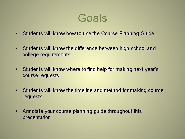 Goals • Students will know how to use the Course Planning Guide. • Students