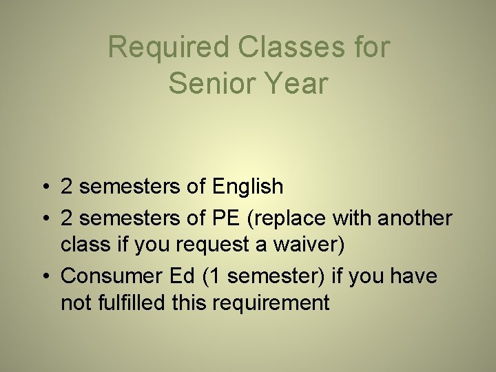 Required Classes for Senior Year • 2 semesters of English • 2 semesters of