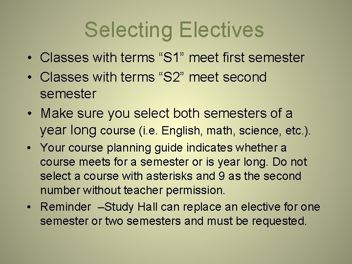 Selecting Electives • Classes with terms “S 1” meet first semester • Classes with