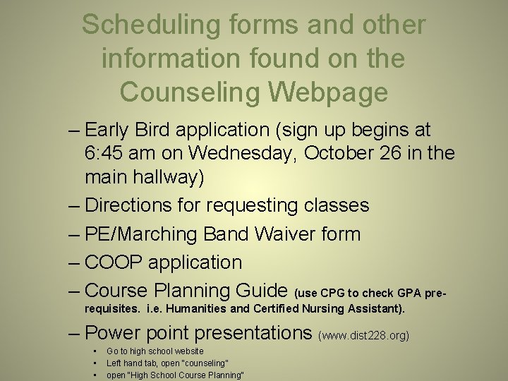 Scheduling forms and other information found on the Counseling Webpage – Early Bird application