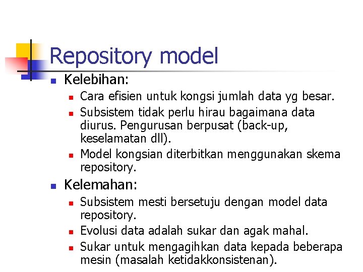 Repository model n Kelebihan: n n Cara efisien untuk kongsi jumlah data yg besar.