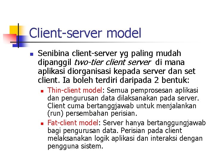 Client-server model n Senibina client-server yg paling mudah dipanggil two-tier client server di mana