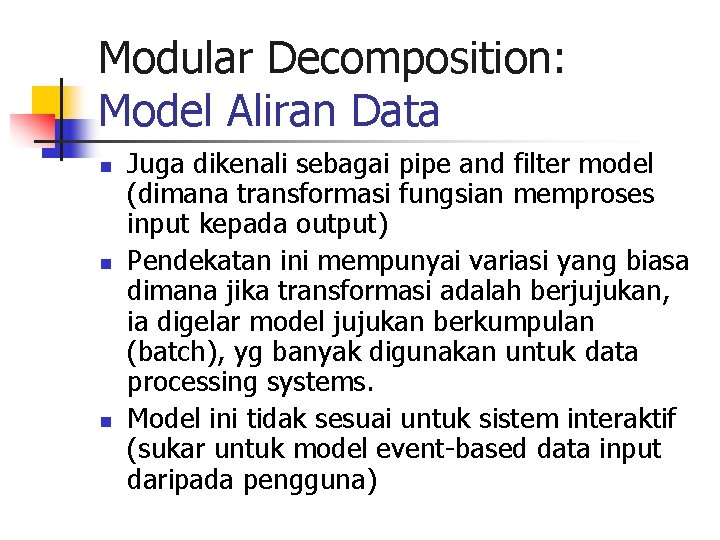 Modular Decomposition: Model Aliran Data n n n Juga dikenali sebagai pipe and filter