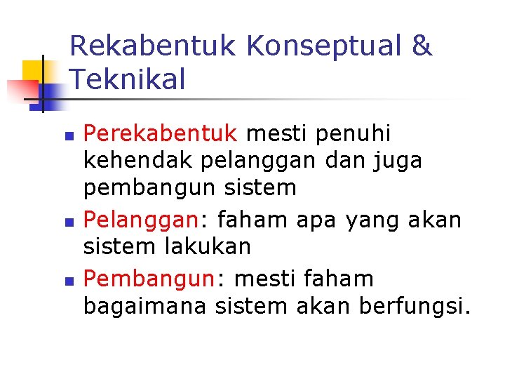 Rekabentuk Konseptual & Teknikal n n n Perekabentuk mesti penuhi kehendak pelanggan dan juga