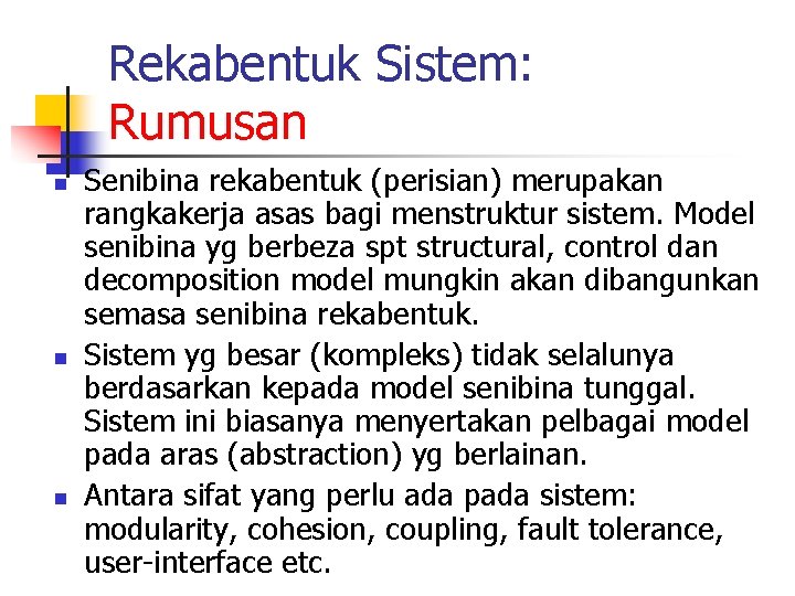 Rekabentuk Sistem: Rumusan n Senibina rekabentuk (perisian) merupakan rangkakerja asas bagi menstruktur sistem. Model