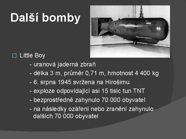 Další bomby � Little Boy - uranová jaderná zbraň - délka 3 m, průměr