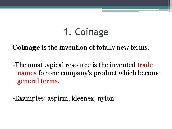 1. Coinage is the invention of totally new terms. -The most typical resource is