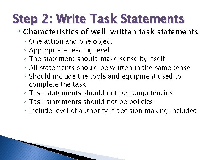 Step 2: Write Task Statements Characteristics of well-written task statements One action and one