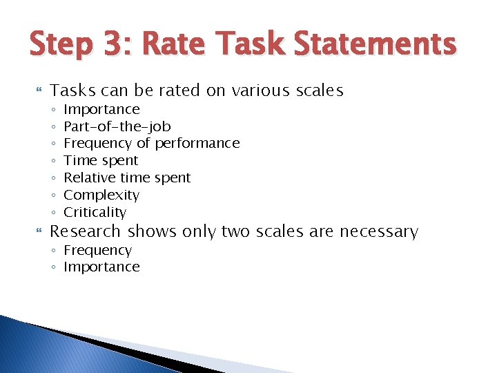 Step 3: Rate Task Statements Tasks can be rated on various scales ◦ ◦