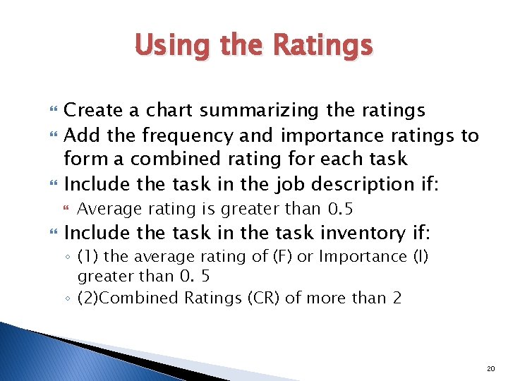 Using the Ratings Create a chart summarizing the ratings Add the frequency and importance