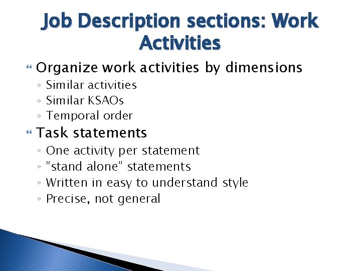 Job Description sections: Work Activities Organize work activities by dimensions ◦ Similar activities ◦
