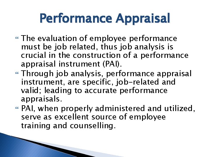 Performance Appraisal The evaluation of employee performance must be job related, thus job analysis