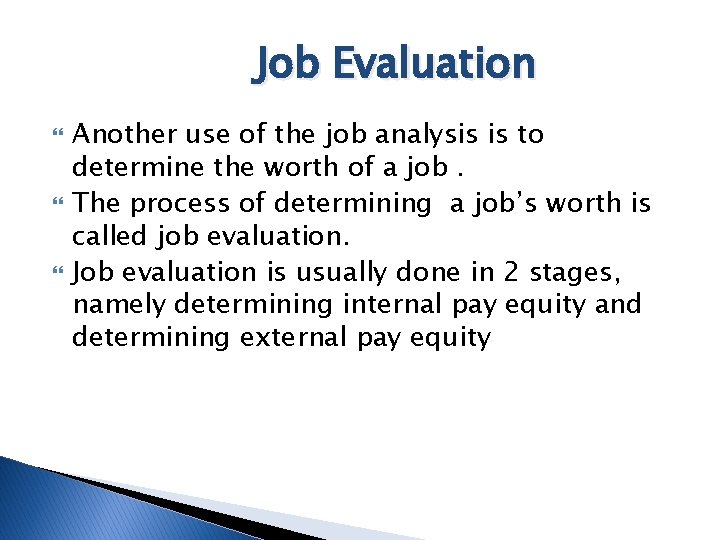Job Evaluation Another use of the job analysis is to determine the worth of