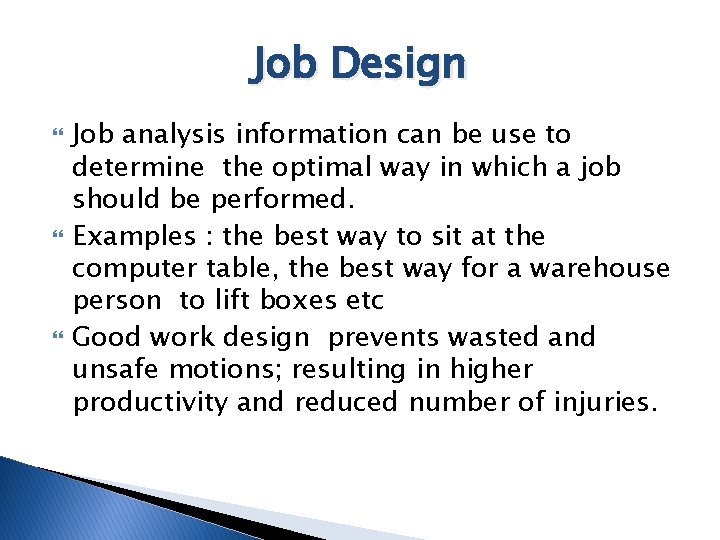 Job Design Job analysis information can be use to determine the optimal way in