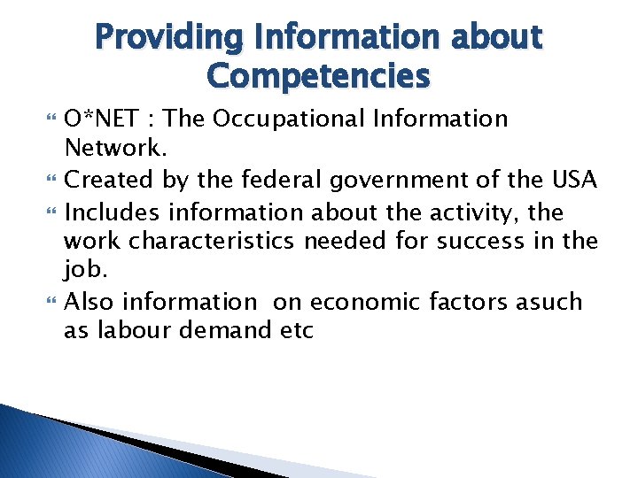 Providing Information about Competencies O*NET : The Occupational Information Network. Created by the federal