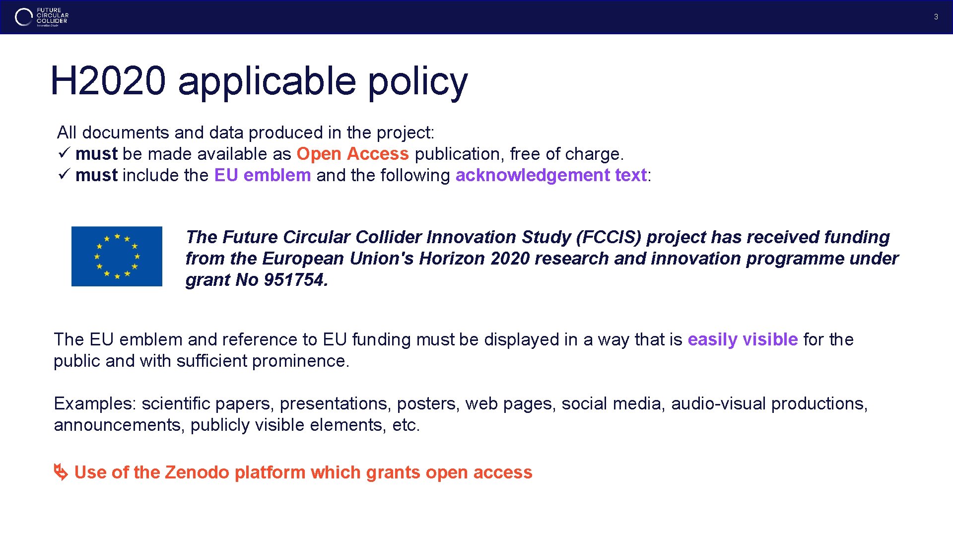 3 H 2020 applicable policy All documents and data produced in the project: ü