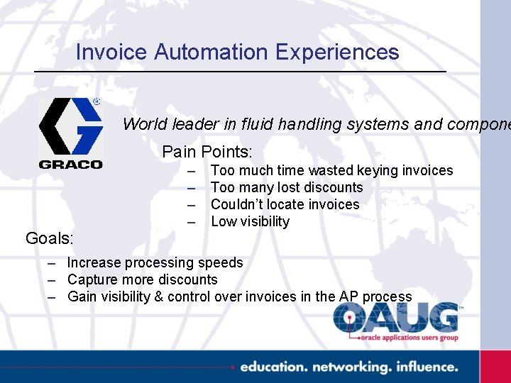 Invoice Automation Experiences World leader in fluid handling systems and compone Pain Points: Goals: