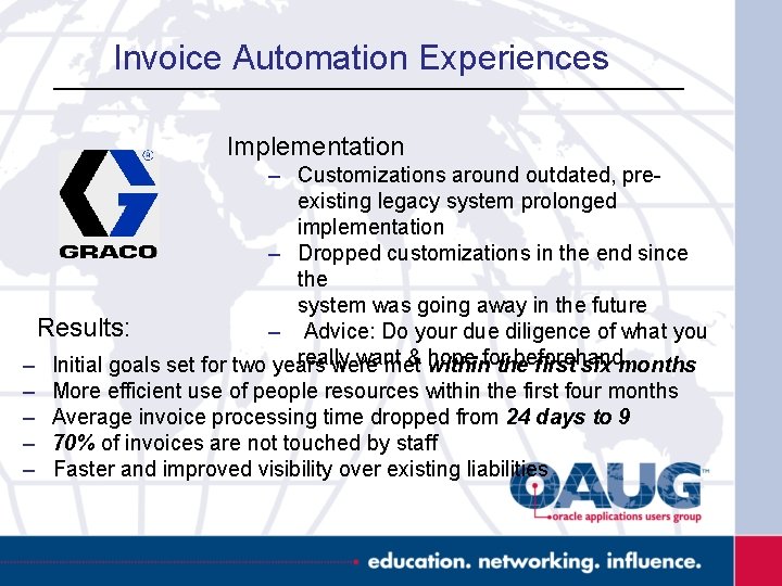 Invoice Automation Experiences Implementation – Customizations around outdated, preexisting legacy system prolonged implementation –
