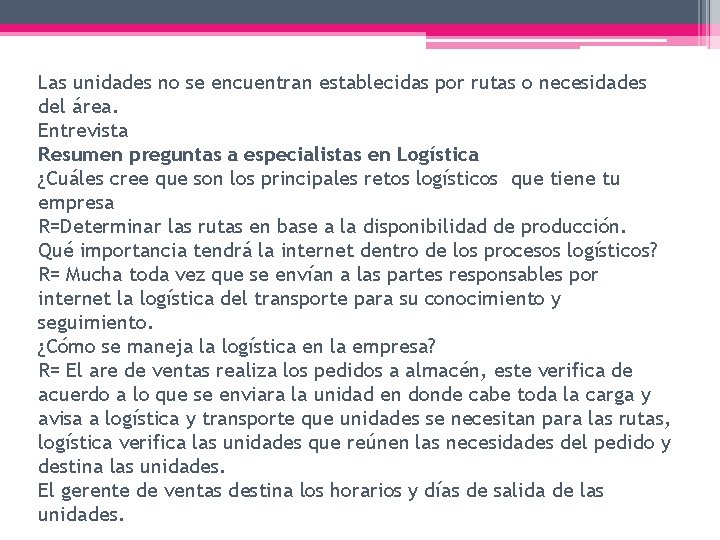 Las unidades no se encuentran establecidas por rutas o necesidades del área. Entrevista Resumen