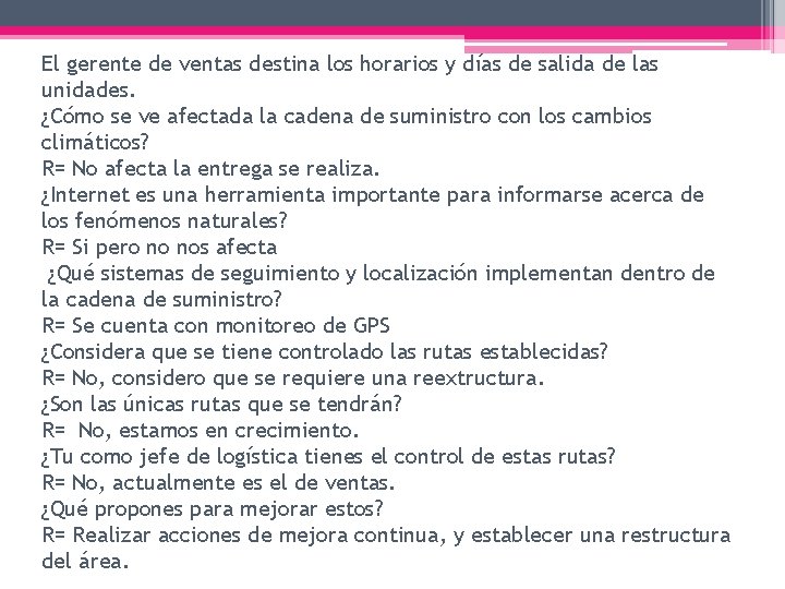 El gerente de ventas destina los horarios y días de salida de las unidades.