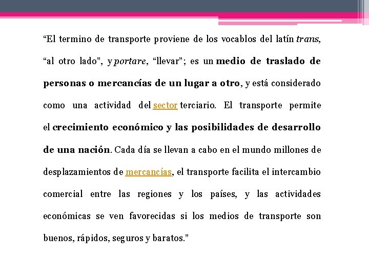 “El termino de transporte proviene de los vocablos del latín trans, “al otro lado”,