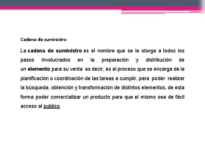 Cadena de suministro La cadena de suministro es el nombre que se le otorga