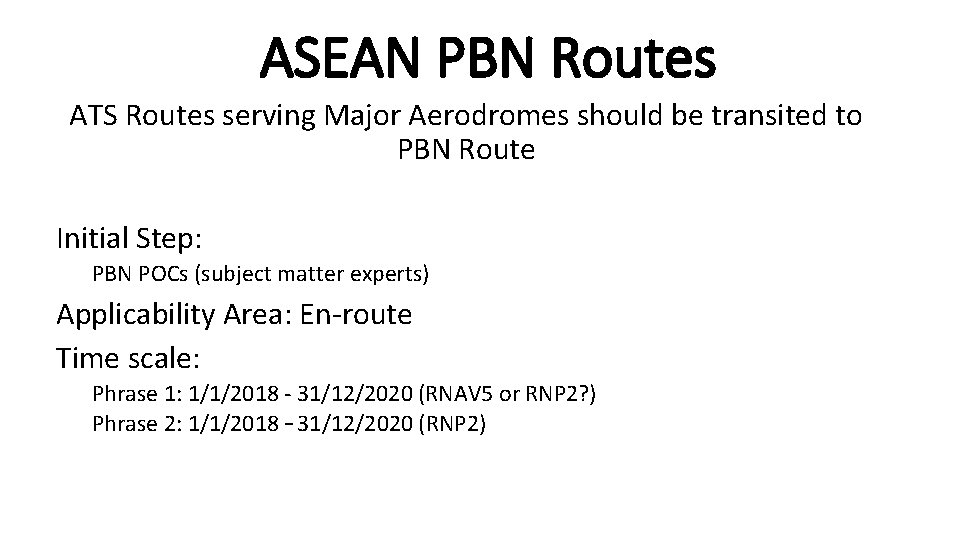ASEAN PBN Routes ATS Routes serving Major Aerodromes should be transited to PBN Route