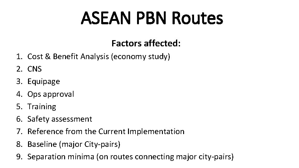 ASEAN PBN Routes Factors affected: 1. 2. 3. 4. 5. 6. 7. 8. 9.