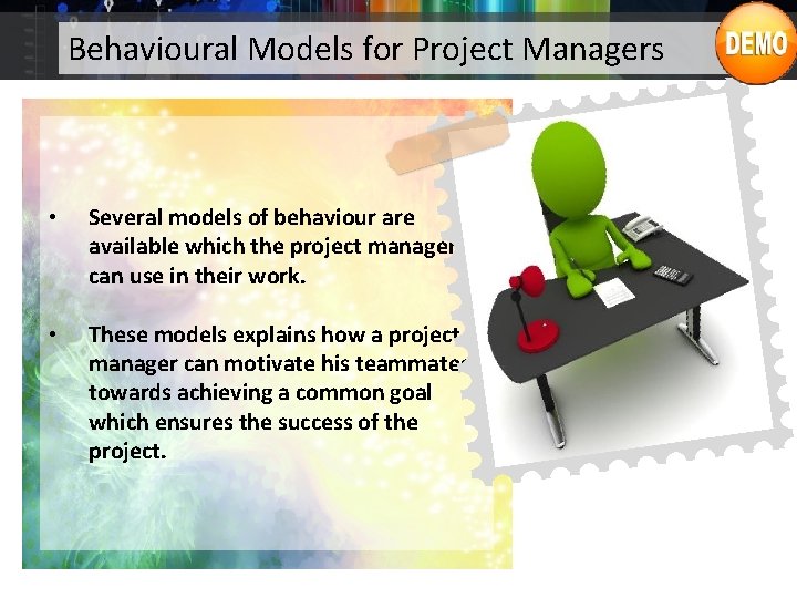 Behavioural Models for Project Managers • Several models of behaviour are available which the